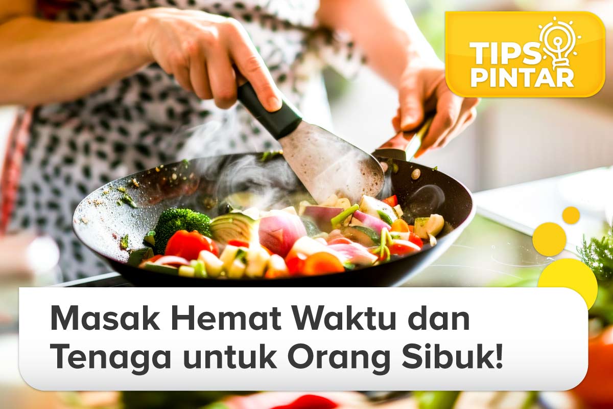Strategi Cerdas Memasak Cepat di Tengah Jadwal Kerja yang Padat